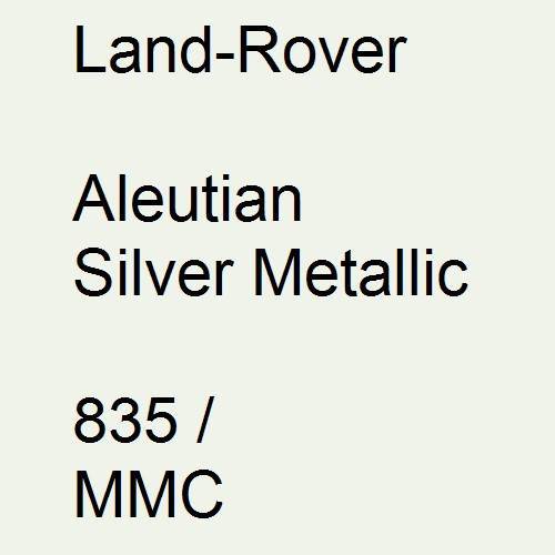 Land-Rover, Aleutian Silver Metallic, 835 / MMC.